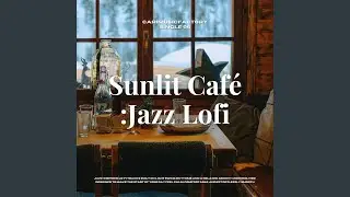 Sunlit Cafe No.10 &ndash; Jazz Lofi Series