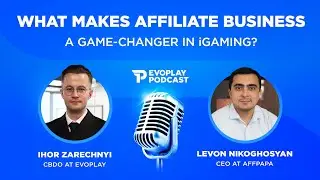 The Path to Success in iGaming Affiliate Business| Episode 2, Evoplay Podcast