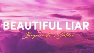 Beautiful Liar - Beyonce ft. Shakira (Lyrics)