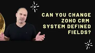 Can You Change Zoho CRM System Defined fields name? I Can!