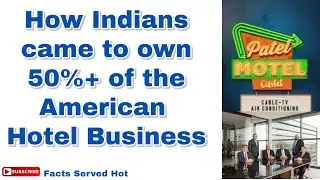 How Indians rule 50%+ of the American Hotel Business:  The Story of the Gujarati Patel Motel Cartel