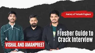 Fresher's Guide to Crack Network Engineer Interview - Tips by Vishal & Amanpreet