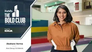 Forbes India &lsquo;The Bold Club: The Design NextGen Top 30 under 45&rsquo; Powered by Kohler | Akshara Verma