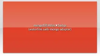 mongoDB Atlas &hearts;︎ Sailsjs (waterline sails-mongo adapter)