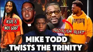 Mike Todd Twists the Trinity: Modalism Alert!