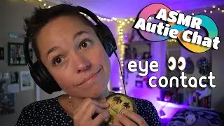 ASMR Autism Chat: Do allistics see eye contact the same way we do? (soft speaking, wood tapping)