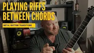 RIFFS BETWEEN CHORDS | Metal Rhythm Guitar Transitions