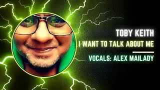 Toby Keith - I Wanna Talk About Me (Official Lyrical Video) | Vocals by Alex Mailady