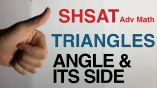 Triangles - Angle & Its Side - SHSAT - Math