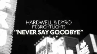 Hardwell & Dyro Feat. Bright Lights - Never Say Goodbye (Official Video HD)