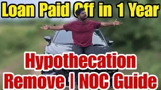 How To Complete Car Loan In 1 Year ✅ Hypothecation Remove | How To Get NOC | Full Guide 2025