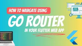 How To Use Go Router 12 In Your Flutter Web App (2024).