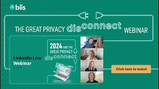 Blis Webinar: 2024 and the Great Privacy Disconnect