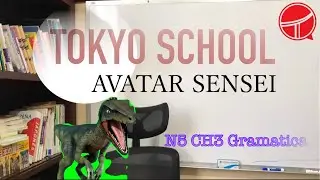 【AVATAR SENSEI】N5 Japones Capitulo 3 Gram&aacute;tica: TOKYOSCHOOL Aprende Japones de zero