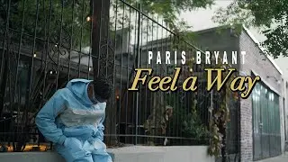 Paris Bryant - Feel a Way (Official Music Video)