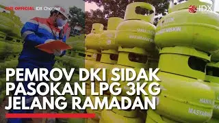 Pemrov DKI Sidak Pasokan LPG 3kg Jelang Ramadan  | IDX CHANNEL