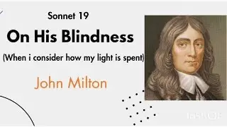 On His Blindness : Written by John Milton ..Summary and Line by line analysis and explanation .