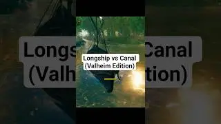 Longship vs Canal (Valheim Edition)