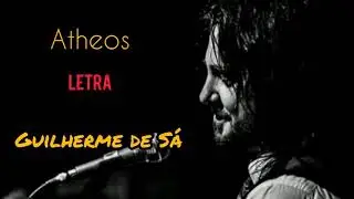 Atheos - Guilherme de S&aacute; [LETRA / LEGENDADO ]