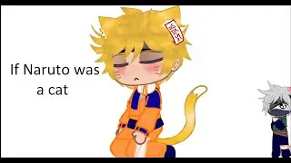 If Naruto was a cat (gacha skit)
