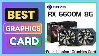 Best SOYO AMD RX6600M 8GB Graphics Card GDDR6 128Bit 8Pin