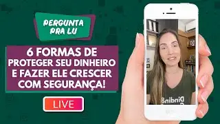 Pergunta pra Lu #214 - 6 Formas de proteger seu dinheiro e fazer ele crescer com seguran&ccedil;a!