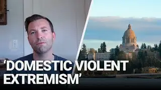 Washington AGO Task Force Struggles to Define &lsquo;Domestic Violent Extremism&rsquo;