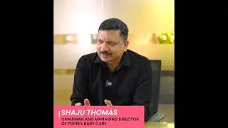 Meet the Tycoon: An Interview with Mr. Shaju Thomas, Chairman & Managing Director of Popees Babycare