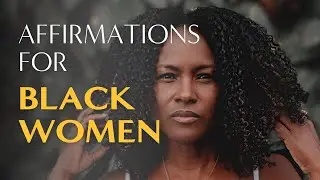 Affirmations for Black Women | Start Your Day with  Positive Thoughts
