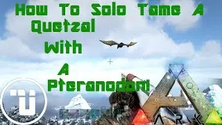 Ark How To Solo Tame A Quetzal With A Pteranodon! | Ark: Survival Evolved