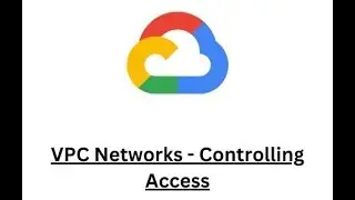 L21: Cloud computing with Sanket | GCP | VPC Network - Controlling Access | Cloud computing course |