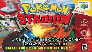 Pok&eacute;mon Stadium: Stadium Selection Cover 2023 Version