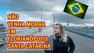 SEM ANTES VER ESSE VÍDEO‼️ESSE VÍDEO É PRA VC QUE QUER MORAR EM FLORIANOPOLIS SC