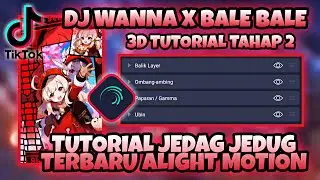 Tutorial Jedag Jedug 3D Terbaru Alight Motion 2021 - DJ Wanna X Bale Bale || Tahap 2