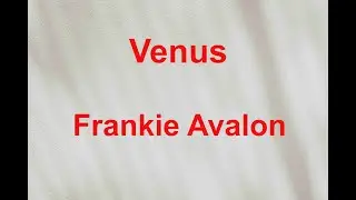 Venus -  Frankie Avalon - with lyrics