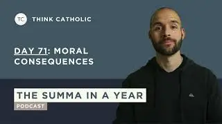 Moral Consequences | Day 71 &mdash; Aquinas&rsquo;s Summa Theologiae Explained