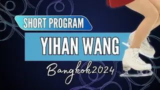 Yihan WANG (CHN) | Junior Women Short Program | Bangkok 2024