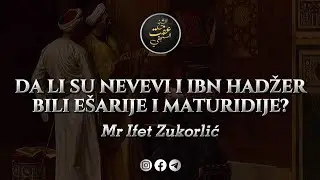 DA LI SU NEVEVI I IBN HADŽER BILI EŠARIJE I MATURIDIJE? • Mr Ifet Zukorlić