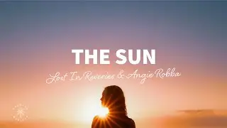 Lost In Reveries & Angie Robba - The Sun (Lyrics)