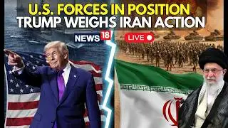 US Vs Iran SHOCKING News LIVE | Trump Weighs Military Action as U.S. Forces Move Into Position