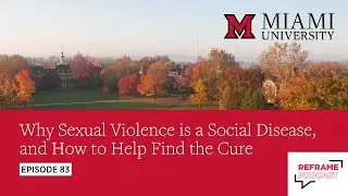 Why Sexual Violence is a Social Disease, and How to Help Find the Cure | Episode 83