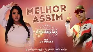 MELHOR ASSIM - Michelly Rodrigues e BANDA FLOR DA PAIX&Atilde;O/FEAT DJ WESLEY