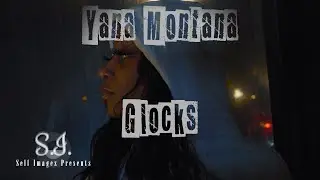 Yana Montana - Glocks (Dir. By @SelfImagez)
