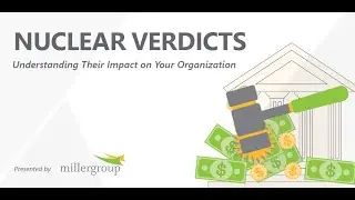 Nuclear Verdicts: Understanding Their Impact on Your Organization (Webinar)