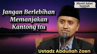 Makan Berlebihan, Sumber Banyak Penyakit Hati dan Jasmani | Ustadz Abdullah Zaen