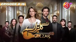 Gulzar | Episode 16 (Urdu Dub) | Farah Zeynep Abdullah & Berk Cankat | Aan TV