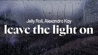 jelly roll - leave the light on (ft. alexandra kay) (lyrics)