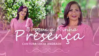 Busque a Minha Presença - Lucia Andrade 😭🙏🔥 [ DEUS VAI FALAR COM VOCÊ]