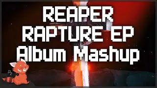 REAPER - RAPTURE ~ [Album Mashup]