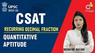UPSC CSAT I  QUANTITATIVE APTITUDE I NUMBER SYSTEM I RECURRING DECIMAL FRACTION | By MUNESH MA'AM